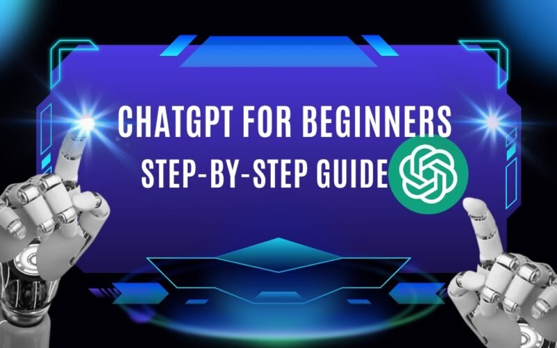 How to Use ChatGPT for Beginners: A Step-by-Step Guide