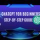 How to Use ChatGPT for Beginners: A Step-by-Step Guide